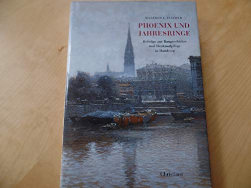 Beispielbild fr Phoenix und Jahresringe : Beitr. zur Baugeschichte u. Denkmalpflege in Hamburg. zum Verkauf von Hbner Einzelunternehmen