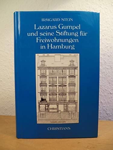 Lazarus Gumpel und seine Stiftung für Freiwohnungen in Hamburg. - Stein, Irmgard.