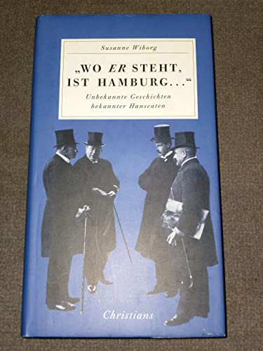 Beispielbild fr Wo er steht, ist Hamburg : Unbekannte Geschichten bekannter Hanseaten zum Verkauf von ThriftBooks-Dallas