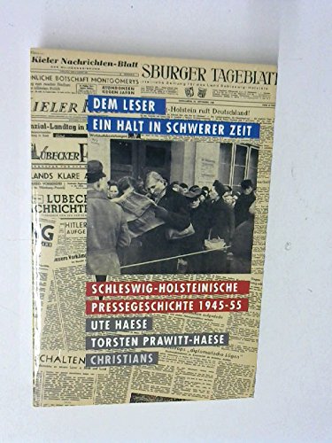 Beispielbild fr Dem Leser ein Halt in schwerer Zeit. Schleswig- Holsteinische Pressegeschichte 1945 - 1955 zum Verkauf von medimops