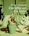 Imagen de archivo de So war es damals, Das Leben auf dem Lande, Bd.4 a la venta por medimops