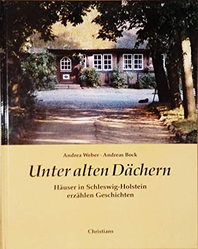 9783767212169: Unter alten Dchern. Huser in Schleswig- Holstein erzhlen Geschichten
