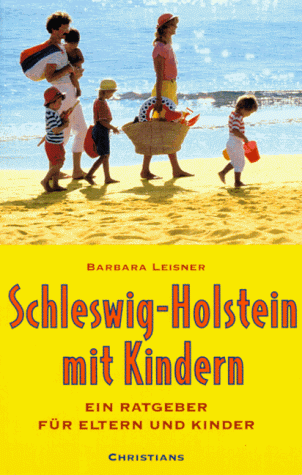 Beispielbild fr Schleswig-Holstein mit Kindern - Ein Ratgeber fr Eltern und Kinder zum Verkauf von Sammlerantiquariat