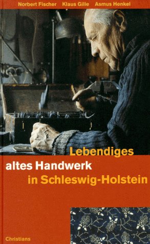 Beispielbild fr Lebendiges altes Handwerk in Schleswig-Holstein: Norbert Fischer, Klaus Gille ; Fotos von Asmus Henkel (German Edition) zum Verkauf von medimops
