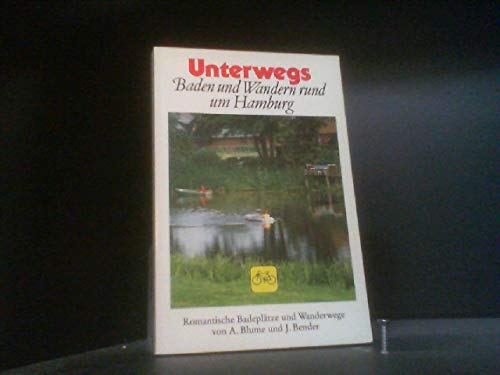 Imagen de archivo de Unterwegs. Baden und Wandern rund um Hamburg. Romantische Badepltze und Wanderwege. TB a la venta por Deichkieker Bcherkiste