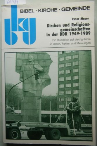 Kirchen und Religionsgemeinschaften in der DDR 1949 - 1989. Ein Rückblick auf vierzig Jahre in Daten, Fakten und Meinungen. - Maser, Peter