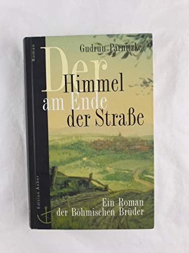 Imagen de archivo de Der Himmel am Ende der Strae. Ein Roman der Bhmischen Brder a la venta por Hylaila - Online-Antiquariat
