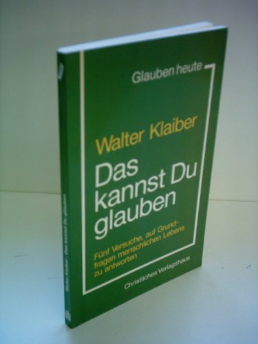 Beispielbild fr Das kannst Du glauben. Fnf Versuche, auf Grundfragen menschlichen Lebens zu antworten zum Verkauf von Antiquariat Armebooks