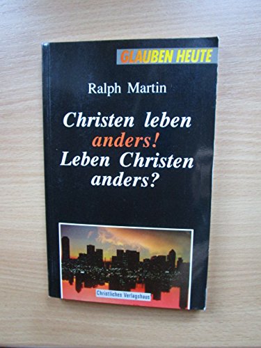 Christen leben anders! Leben Christen anders? Gottes Heiligkeit und unsere Heiligung - Ralph Martin