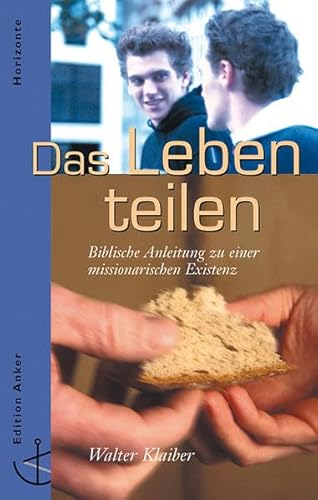 Beispielbild fr Das Leben teilen: Biblische Anleitung zu einer missionarischen Existenz zum Verkauf von Goodbooks-Wien