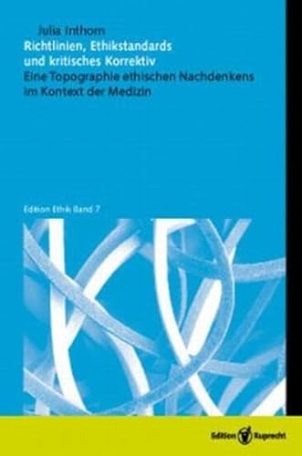 Stock image for Richtlinien, Ethikstandards und kritisches Korrektiv: Eine Topographie ethischen Nachdenkens im Kontext der Medizin (Edition Ethik) for sale by medimops