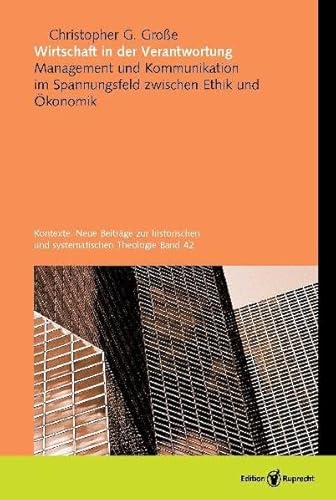 Beispielbild fr Wirtschaft in der Verantwortung: Management und Kommunikation im Spannungsfeld zwischen Ethik und konomik zum Verkauf von medimops