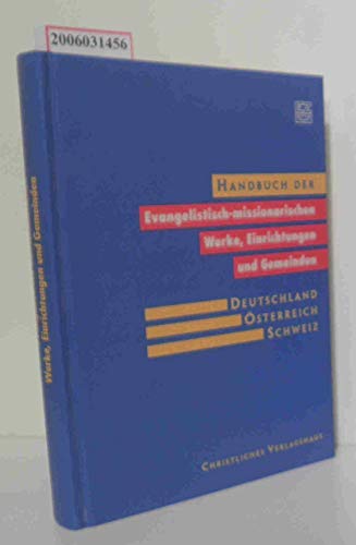 Handbuch der evangelistisch-missionarischen Werke, Einrichtungen und Gemeinden. Deutschland - Öst...