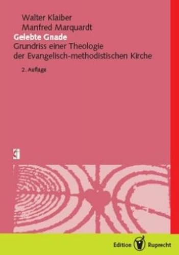 Beispielbild fr Gelebte Gnade. Grundri einer Theologie der Evangelisch-methodistischen Kirche. zum Verkauf von Mller & Grff e.K.