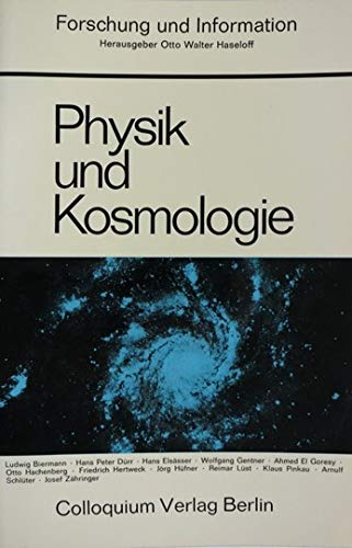 Physik und Kosmologie : Stand u. Zukunftsaspekte naturwissenschaftl. Forschung in Deutschland. Forschung und Information. Bd. 7. - Haseloff, Otto Walter