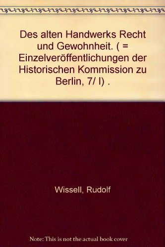 Stock image for Des alten Handwerks Recht und Gewohnheit (Einzelvero ffentlichungen der Historischen Kommission zu Berlin) (German Edition) for sale by dsmbooks