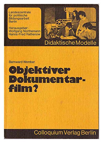 Objektiver Dokumentarfilm?, Modell einer Analyse und materialien für den Unterricht, - Wember, Bernward