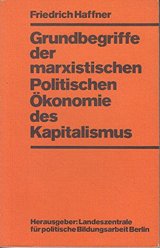 Beispielbild fr Grundbegriffe der marxistischen Politischen konomie des Kapitalismus zum Verkauf von Bernhard Kiewel Rare Books