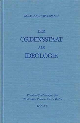 9783767804647: Der Ordensstaat als Ideologie: D. Bild d. Dt. Ordens in d. dt. Geschichtsschreibung u. Publizistik (Publikationen zur Geschichte der deutsch-polnischen Beziehungen) (German Edition)