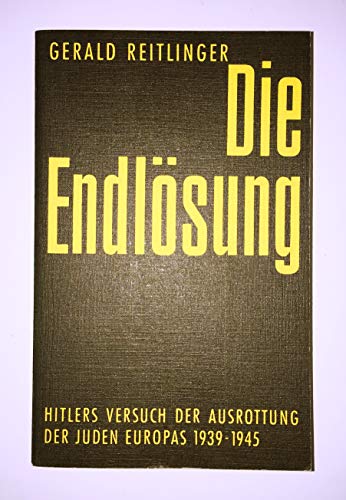 Die Endlösung. Hitlers Versuch der Ausrottung der Juden Europas 1939-1945 - Reitlinger, Gerald
