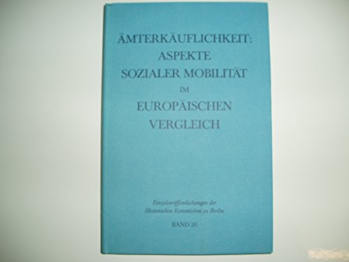 Ämterkäuflichkeit: Aspekte sozialer Mobilität im europäischen Vergleich (17. u. 18. Jhdt.). Inter...