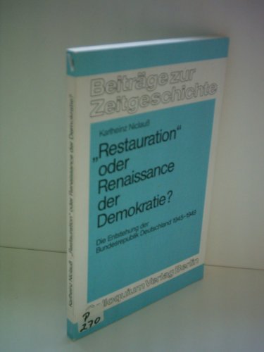 Beispielbild fr Restauration" oder Renaissance der Demokratie?. Die Entstehung der Bundesrepublik Deutschland 1945-1949 zum Verkauf von Versandantiquariat Felix Mcke