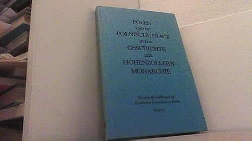 9783767805613: Polen und die polnische Frage in der Geschichte der Hohenzollern-Monarchie 1701 - 1871. Referate einer deutsch-polnischen Historiker-tagung vom 7. bis 10. November 1979 in Berlin-Nikolassee