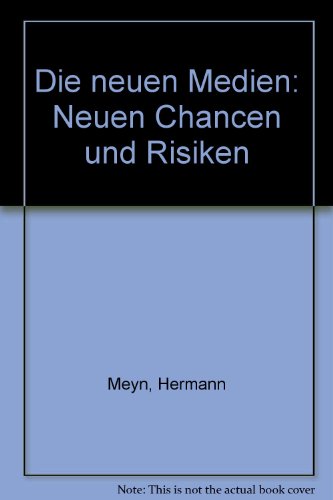 Imagen de archivo de Die neuen Medien : neue Chancen und Risiken / Hermann Meyn. [Hrsg. d. Textteils: Landeszentrale fr Polit. Bildungsarbeit Berlin] a la venta por Versandantiquariat Buchegger