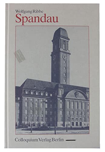 Spandau (Geschichte der Berliner Verwaltungsbezirke) (German Edition) (9783767807167) by Ribbe, Wolfgang