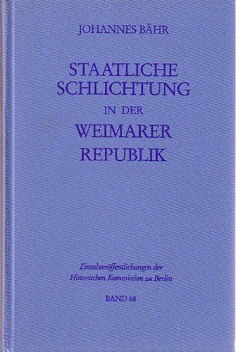 Stock image for Staatliche Schlichtung in der Weimarer Republik. Tarifpolitik, Korporatismus und industrieller Konflikt zwischen Inflation und Deflation 1919-1932 for sale by medimops