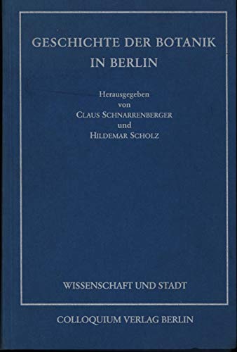 Beispielbild fr Geschichte der Botanik in Berlin (Wissenschaft und Stadt, Band-15) zum Verkauf von 3 Mile Island
