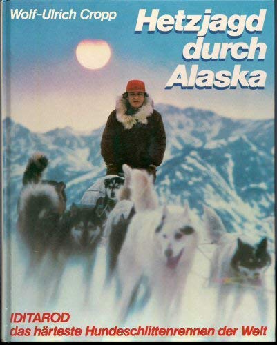 Beispielbild fr Hetzjagd durch Alaska. Iditarod, das hrteste Hundeschlittenrennen der Welt zum Verkauf von medimops