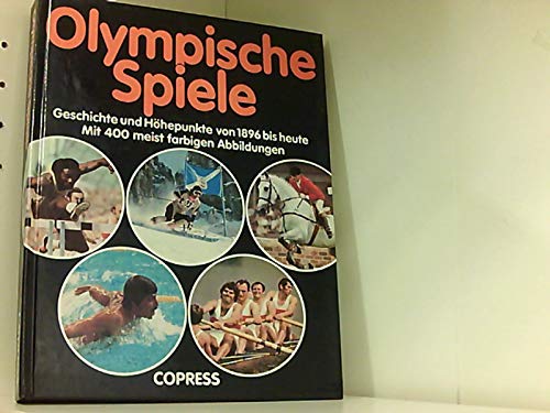 Olympische Spiele. Geschichte und Höhepunkte von 1896 bis heute