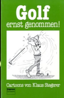 Golf ernst genommen!: Sport-Cartoons