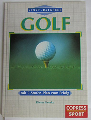 SportRatgeber Golf: Mit 5-Stufen-Plan zum Erfolg - Genske, Dieter