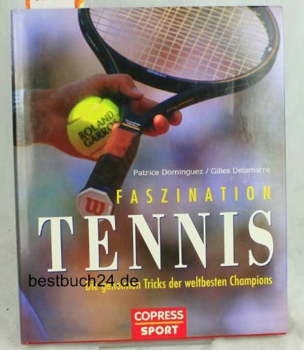 Beispielbild fr Faszination Tennis. Die geheimen Tricks der Tennis- Champions zum Verkauf von medimops