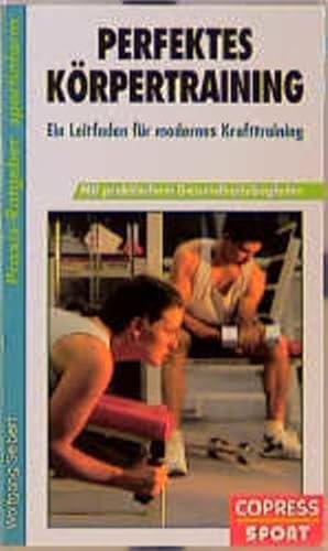 Stock image for Perfektes Krpertraining. Ein Leitfaden fr modernes Krafttraining for sale by medimops