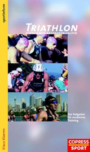 Beispielbild fr Triathlon : Schwimmen, Radfahren, Laufen ; der Ratgeber fr modernes Training. sportinform zum Verkauf von Antiquariat Buchhandel Daniel Viertel