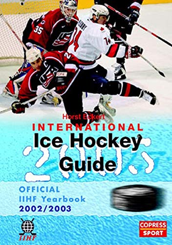 INTERNATIONAL ICE HOCKEY GUIDE 2003. Offizielles Jahrbuch des Eishockey-Weltverbandes I.I.H.F - Eckert, Horst