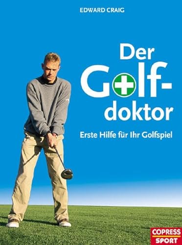 9783767908734: Der Golf-Doktor: Erste Hilfe fr Ihr Golfspiel. Besser Golf spielen mit Golf Tipps vom Profi. Mit effektiver Fehlerkorrektur zum perfekten Golfschwung und kurzem Spiel.