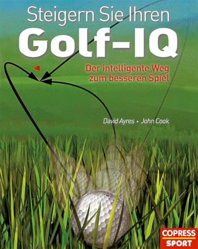 Stock image for Steigern Sie Ihren Golf-IQ: Der intelligente Weg zum besseren Spiel for sale by medimops
