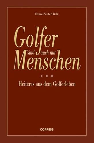 Beispielbild fr Golfer sind auch nur Menschen: Heiteres aus dem Golferleben zum Verkauf von medimops