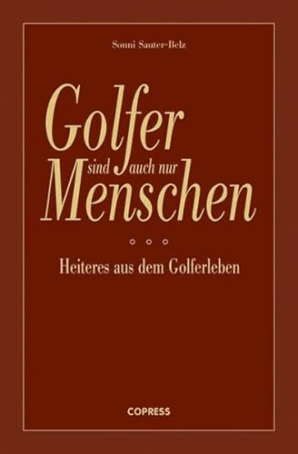 Stock image for Golfer sind auch nur Menschen: Heiteres aus dem Golferleben for sale by medimops