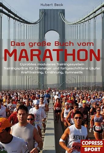 Das große Buch vom Marathon. Erprobtes modulares Trainingssystem, Trainingspläne für Einsteiger u...