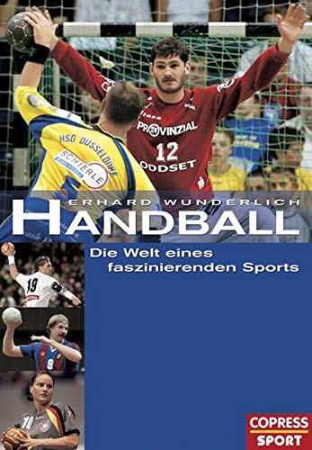 HANDBALL. die Welt eines faszinierenden Sports - Wunderlich, Erhard