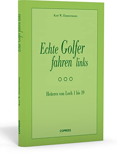 Beispielbild fr Echte Golfer fahren links: Heiteres von Loch 1 bis 19 zum Verkauf von medimops