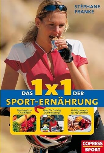 Beispielbild fr Das 1 x 1 der Sporternhrung: Physiologische Grundlagen, Tipps fr Training und Wettkampf, Lieblingsrezepte der Top-Athleten zum Verkauf von medimops