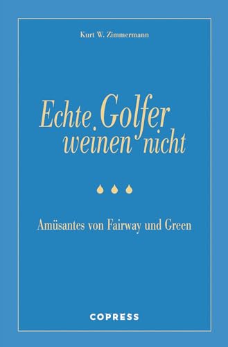 Beispielbild fr Echte Golfer weinen nicht [Hardcover] Kurt W. Zimmermann zum Verkauf von tomsshop.eu