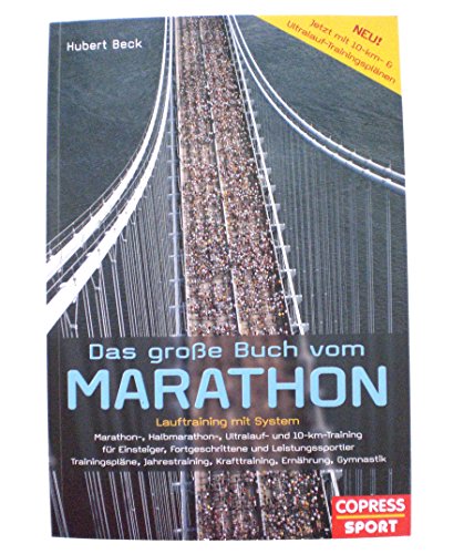 Das große Buch vom Marathon - Lauftraining mit System - Marathon-, Halbmarathon, Ultralauf- und 10-km-Training