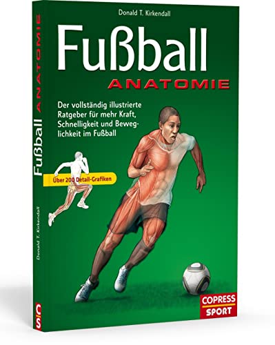 Beispielbild fr Fuball Anatomie: Der vollstndige illustrierte Ratgeber fr mehr Schnelligkeit, Kraft, und Beweglichkeit im Fuball zum Verkauf von medimops